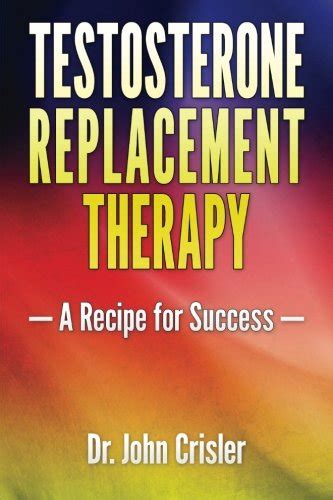 Buy Testosterone Replacement Therapy: A Recipe for Success Book Online ...