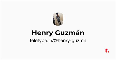 Henry Guzmán — Teletype