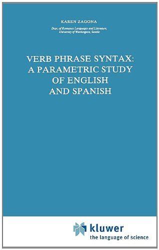 Verb Phrase Syntax: A Parametric Study of English and Spanish (Studies ...