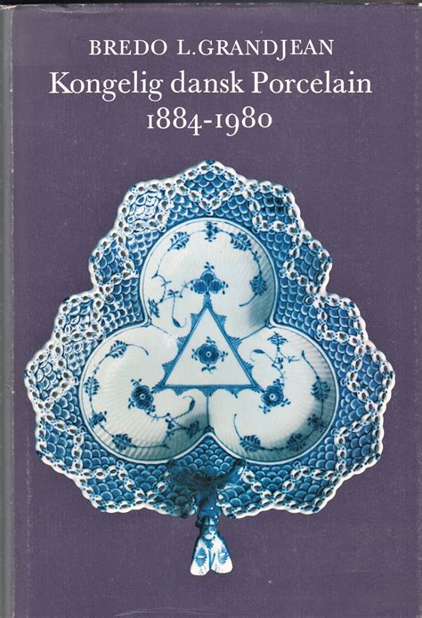 Få Kongelig dansk Porcelain 1884-1980 af Grandjean, Bredo L. | Bøger ...