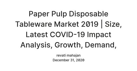 Paper Pulp Disposable Tableware Market 2019 | Size, Latest COVID-19 ...