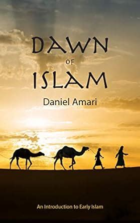 Dawn of Islam: An Introduction to Early Islam eBook : Amari, Daniel ...