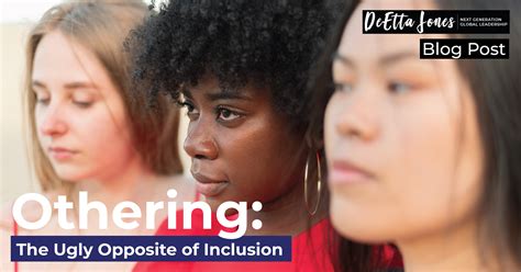 Othering: The Ugly Opposite of Inclusion