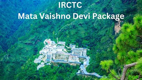 IRCTC Shri Mata Vaishno Devi Vande Bharat Special Train Tour Package ...