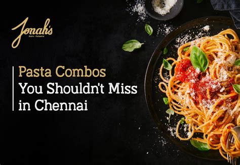Pasta Combos you shouldn't miss in Chennai - Jonahs Bistro