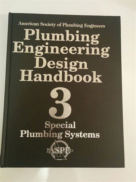 Plumbing Engineering Design Handbook (Special Plumbing Systems, Volume ...