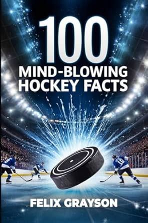 Buy 100 Mind-Blowing Hockey Facts: 100 Incredible Stories from Hockey's ...