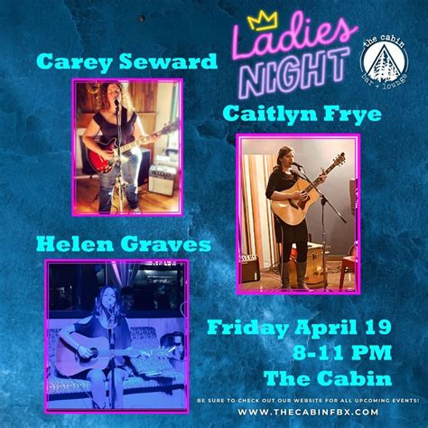 Ladies Night @ The Cabin w/ Carey Seward, Caitlyn Frye, and Helen ...