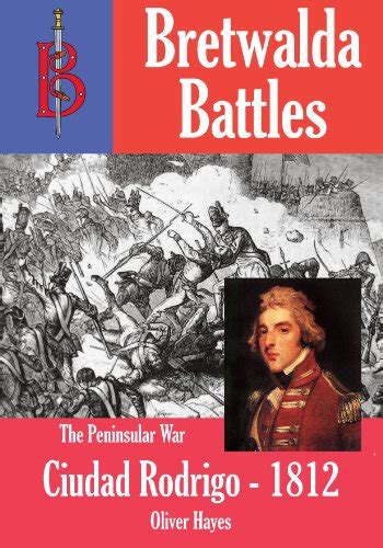 The Siege of Ciudad Rodrigo (Bretwalda Battles) eBook : Hayes, Oliver ...