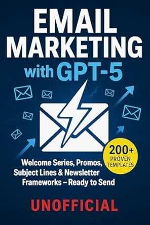 Email Marketing with GPT-5 (Unofficial): Welcome Series, Promos ...