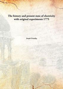 The History and Present State of Electricity with Original Experiments ...