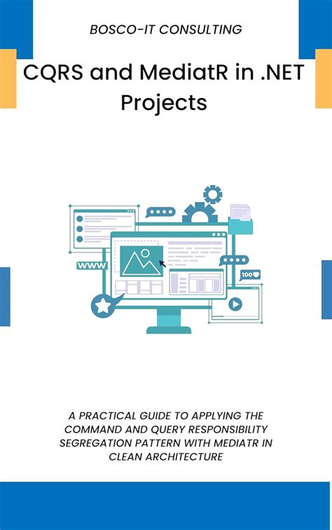 CQRS and MediatR in .NET Projects: A Practical Guide to Applying the ...