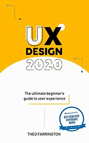 UX Design 2020: The Ultimate Beginner's Guide to User Experience eBook ...