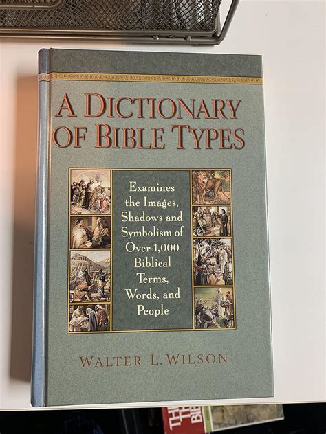 Buy A Dictionary of Bible Types: Examines the Images, Shadows and ...
