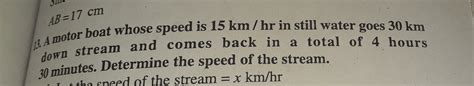 a motorboat whose speed is 15 km per hour in still water goes 30 km ...