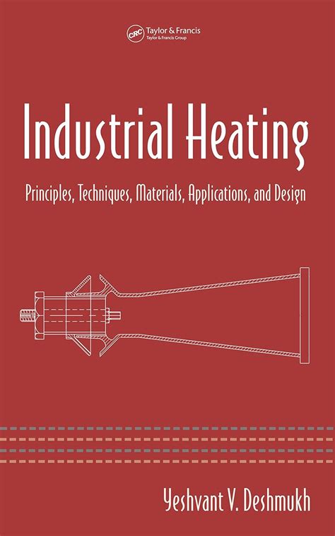 Industrial Heating: Principles, Techniques, Materials, Applications ...