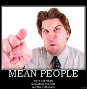 Image result for Mean People in This World