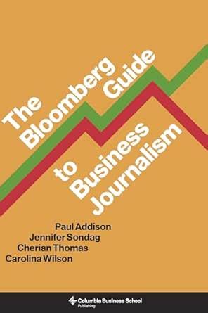 The Bloomberg Guide to Business Journalism eBook : Addison, Paul ...