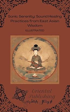 Sonic Serenity Sound Healing Practices from East Asian Wisdom eBook ...