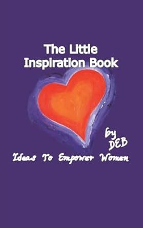 The Little Inspiration Book: Ideas to Empower Women : Deb: Amazon.in: Books