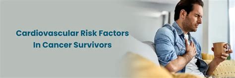 Cardiovascular Risks in Cancer Survivors: A Guide
