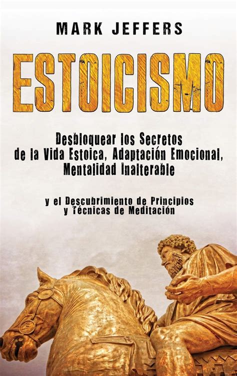Buy Estoicismo: Desbloquear los Secretos de la Vida Estoica, Adaptación ...