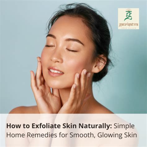 How to Exfoliate Skin Naturally for Healthy Glow – Gaurisatva
