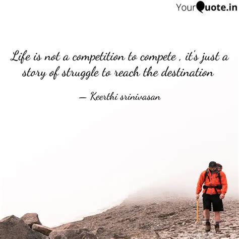 Life is not a competition... | Quotes & Writings by ashokan roginisrini ...
