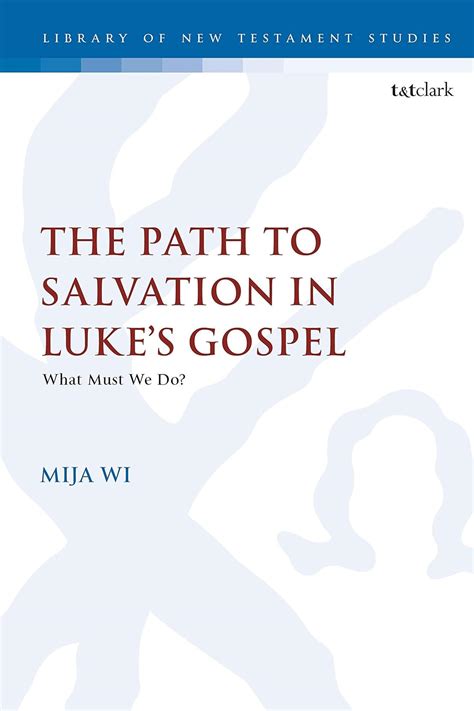 Buy The Path to Salvation in Luke's Gospel: What Must We Do?: 607 (The ...