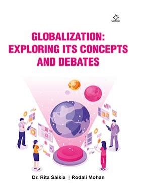 GLOBALIZATION: EXPLORING ITS CONCEPTS AND DEBATES