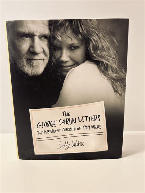 The George Carlin Letters: The Permanent Courtship of Sally Wade [FIRST ...
