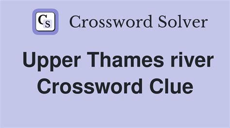 Upper Thames river. - Crossword Clue Answers - Crossword Solver