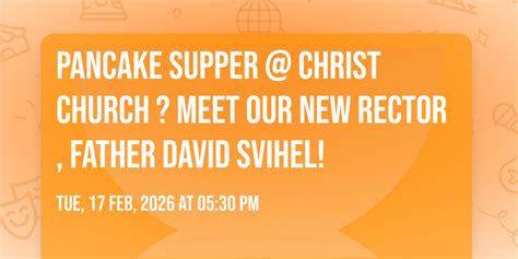 Pancake Supper @ Christ Church ? Meet our new Rector, Father David ...