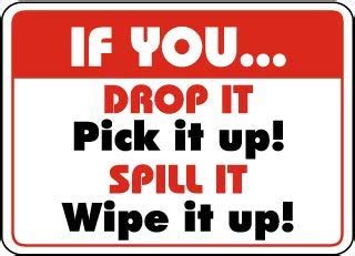 If Drop it Pick it up Spill it Wipe it upFoam Board Water Proof with ...