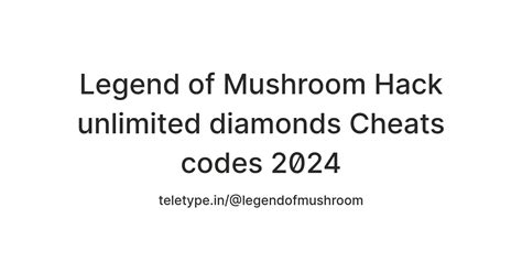 Legend of Mushroom Hack unlimited diamonds Cheats codes 2024 — Teletype
