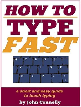How to Type Fast: 300%+ Improved Typing Speed TODAY: A Very Easy Guide ...