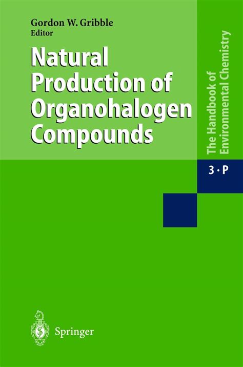 Buy NATURAL PRODUCTION OF ORGANOHALOGEN COMPOUNDS: 3 / 3P (The Handbook ...