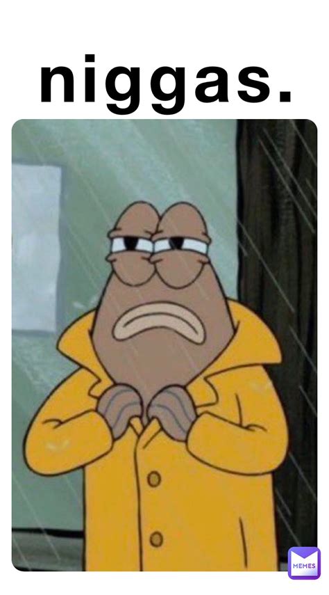 Spongebob Memes Nigga