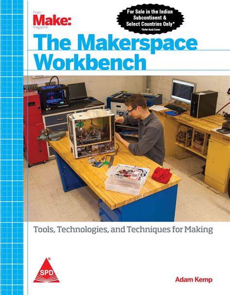 Makerspace Workbench: Tools, Technologies, and Techniques for Making ...