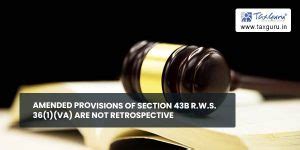 Amended provisions of Section 43B r.w.s. 36(1)(va) are not retrospective