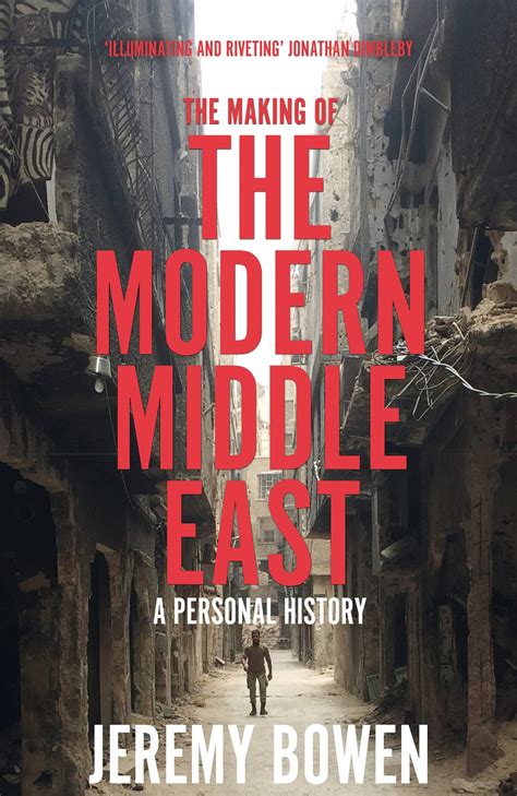 The Making of the Modern Middle East: A Personal History by Jeremy Bowen | Goodreads