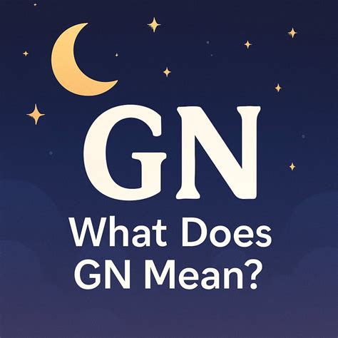 GN Meaning: What You Need to Know