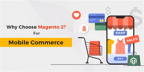 7 Reasons Why Magento 2 Is Considered Best For M-commerce