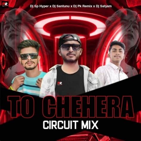 TO CHEHERA (CIRCUIT MIX) DJ SP HYPER x DJ SANTUNU x DJ SATYAM x DJ PK ...