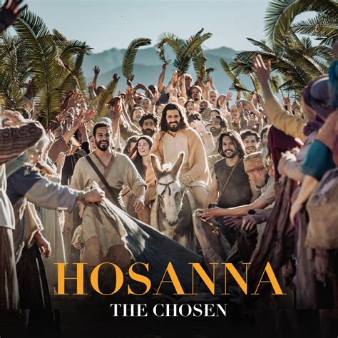 Hosanna: Palm Sunday with The Chosen | Messages | Come and See | Free ...