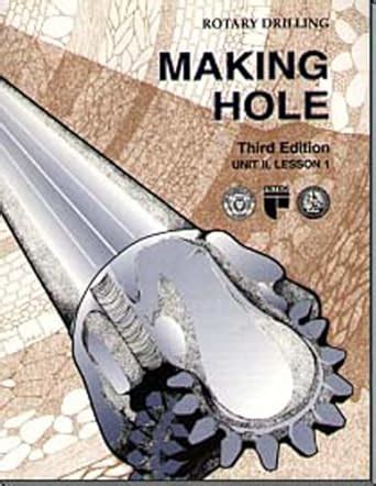 Making Hole: Unit Ii, Lesson 1 (Rotary Drilling Series, Unit 2, Lesson ...