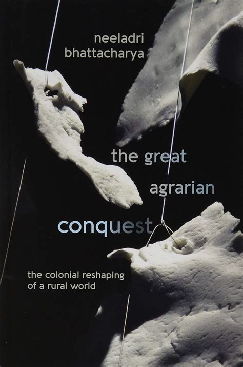 Buy The Great Agrarian Conquest: The Colonial Reshaping of a Rural ...