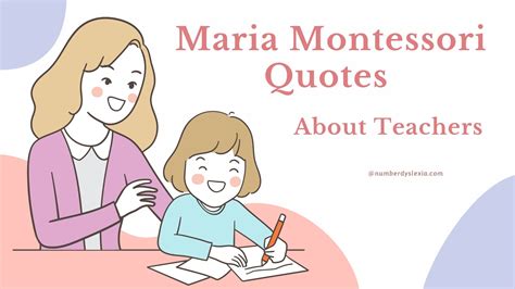 20 Inspiring Maria Montessori Quotes About Teachers - Number Dyslexia