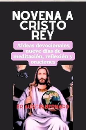 NOVENA A CRISTO REY: Ideas devocionales, nueve días de meditación ...