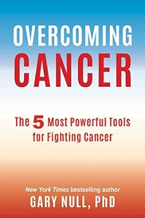 Overcoming Cancer: The 5 Most Powerful Tools for Fighting Cancer : Null ...